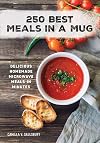 250 Best Meals in a Mug: Delicious Homemade Microwave Meals in Minutes