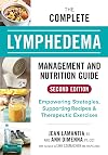 The Complete Lymphedema Management and Nutrition Guide: Empowering Strategies, Supporting Recipes and Therapeutic Exercises