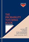 The Probability Tutoring Book: An Intuitive Course for Engineers and Scientists (and Everyone Else!)