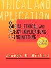 Social, Ethical, and Policy Implications of Engineering: Selected Readings