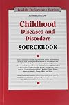 Childhood Diseases and Disorders Sourcebook (Health Reference Series)