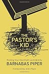 The Pastor's Kid: Finding Your Own Faith and Identity