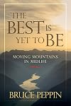 The Best Is Yet to Be: Moving Mountains in Midlife