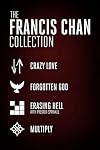 The Francis Chan Collection: Crazy Love, Forgotten God, Erasing Hell, and Multiply
