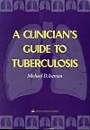A Clinician's Guide to Tuberculosis