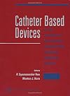 Catheter based devices : for the treatment of non-coronary cardiovascular disease in adults and children