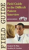 Field Guide to the Difficult Patient Interview (Field Guide Series)
