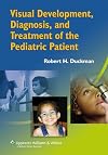 Visual Development, Diagnosis, and Treatment of the Pediatric Patient