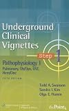 Underground Clinical Vignettes: Pathophysiology I