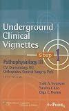 Underground Clinical Vignettes Step 1: Pathophysiology III: CV, Dermatology, GU, Orthopedics, General Surgery, Peds (Underground Clinical Vignettes Series)