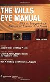 The Wills Eye Manual: Office and Emergency Room Diagnosis and Treatment of Eye Disease