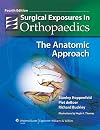 Surgical Exposures in Orthopaedics: The Anatomic Approach (Hoppenfeld, Surgical Exposures in Orthopaedics)