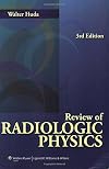 Review of Radiologic Physics