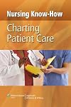 Charting Patient Care (Nursing Know-how)