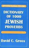 Dictionary of 1000 Jewish Proverbs (Hippocrene Bilingual Proverbs)