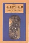 The Celtic World: An Illustrated History 700 B. C. to the Present (Illustrated Histories (Hippocrene))