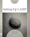 Setting Up LAMP: Getting Linux, Apache, MySQL, and PHP Working Together