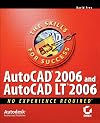 AutoCAD2006 and AutoCADLT 2006: No Experience Required