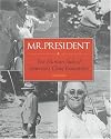 Mr. President: The Human Side of America's Chief Executives