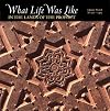 What Life Was Like in the Lands of the Prophet: Islamic World AD 570-1405