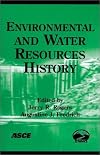 Environmental and Water Resources History: Proceedings and Invited Papers for the ASCE 150th Anniversary (1852-2002): No