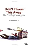 Don't Throw This Away! The Civil Engineering Life