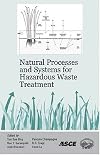 Natural processes and systems for hazardous waste treatment