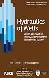 Hydraulics of Wells: Design, Construction, Testing, and Maintenance of Water Well Systems (ASCE Manuals and Reports on Engineering Practice) (Asce Manual and Reports on Engineering Practice)