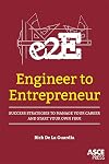 Engineer to entrepreneur : success strategies to manage your career and start your own firm