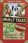 A to Z Object Talks That Teach About the Old Testment: 26 Memorable Messages Your Kids Will Love!: Ages 6-12 (A to Z Obj