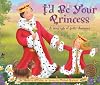 I'd Be Your Princess: A Royal Tale of Godly Character