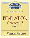 Thru the Bible Commentary, volume 58: Revelation I, chapters 1 - 5