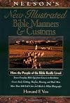 Nelson's New Illustrated Bible Manners And Customs How The People Of The Bible Really Lived