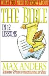 What You Need To Know About The Bible In 12 Lessons The What You Need To Know Study Guide Series