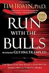 Run With the Bulls Without Getting Trampled: The Qualities You Need to Stay Out of Harm's Way and Thrive at Work