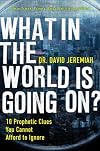 What in the World Is Going On? 10 Prophetic Clues You Cannot Afford to Ignore