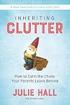 Inheriting Clutter: How to Calm the Chaos Your Parents Leave Behind
