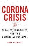 Corona Crisis: Plagues, Pandemics, and the Coming Apocalypse