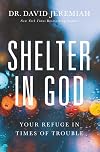 Shelter in God: Your Refuge in Times of Trouble