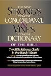 Strong's Concise Concordance And Vine's Concise Dictionary Of The Bible Two Bible Reference Classics In One Handy Volume