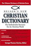 Nelson's New Christian Dictionary The Authoritative Resource On The Christian World