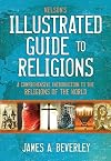 Nelson's Illustrated Guide to Religions: A Comprehensive Introduction to the Religions of the World