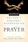 Nelson's Personal Handbook on Prayer: Nelson's Personal Handbook Series