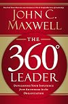The 360° Leader: Developing Your Influence from Anywhere in the Organization