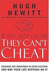 If It's Not Close, They Can't Cheat: Crushing the Democrats in Every Election and Why Your Life Depends on It