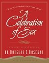 A Celebration of Sex: A Guide to Enjoying God's Gift of Sexual Intimacy