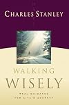 Walking Wisely: Real Guidance For Life's Journey