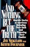 And Nothing but the Truth: Real-Life Stories of Americans Defending Their Faith and Protecting Their Families