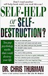 Self-Help or Self-Destruction?: Ten Pop Psychology Myths That Could Destroy Your Life
