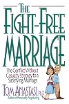 The Fight-Free Marriage: The Conflict Without Casualty Strategy to a Satisfying Marriage